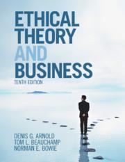 ethical theory and business 10th edition denis g. arnold, tom l. beauchamp, norman e. bowie 1108422977,