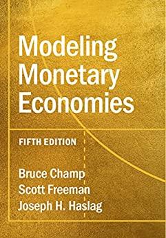 modeling monetary economies 5th edition bruce champ, scott freeman, joseph h. haslag 1316515214, 9781316515211