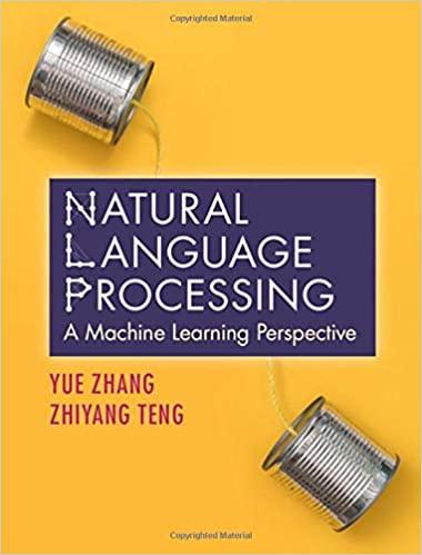 natural language processing a machine learning perspective 1st edition yue zhang, zhiyang teng 1108420214,