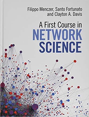 a first course in network science 1st edition filippo menczer, santo fortunato, clayton a. davis 1108471137,