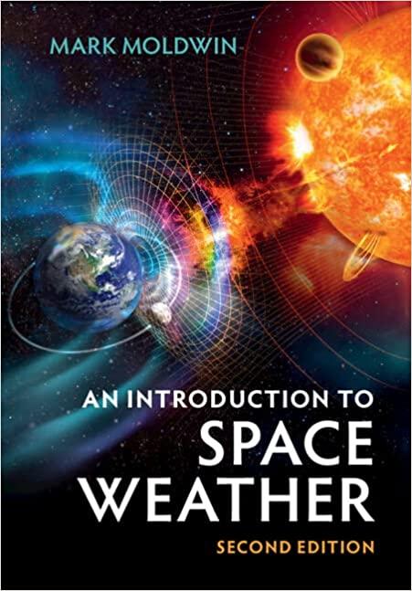 an introduction to space weather 2nd edition mark moldwin 1108791719, 9781108791717