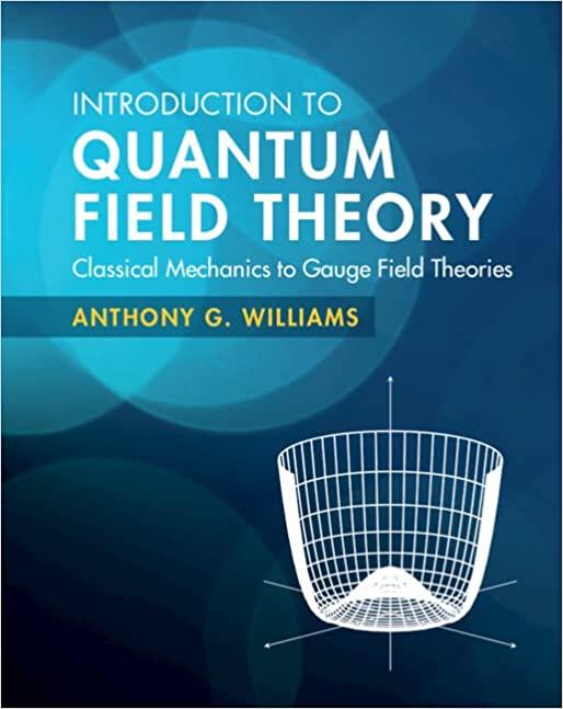 introduction to quantum field theory classical mechanics to gauge field theories 1st edition anthony g.