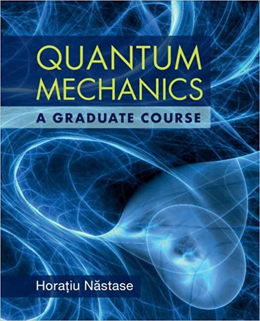 quantum mechanics a graduate course 1st edition horatiu nastase 1108838731, 9781108838733