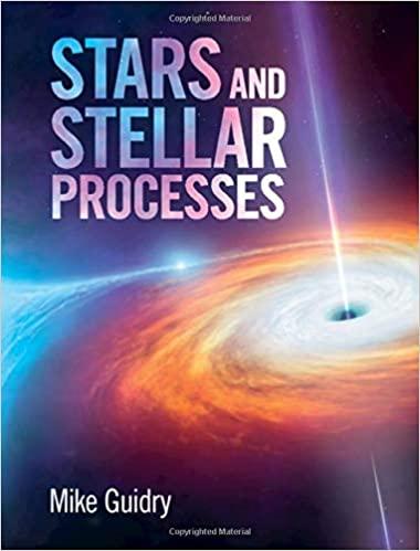 stars and stellar processes 1st edition by mike guidry 1107197880, 9781107197886