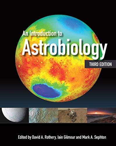an introduction to astrobiology 3rd edition david a. rothery, iain gilmour, mark a. sephton 110843083x,