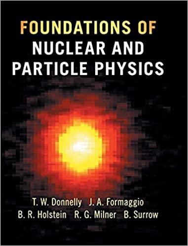 foundations of nuclear and particle physics 2nd edition t. william donnelly, joseph a. formaggio, barry r.