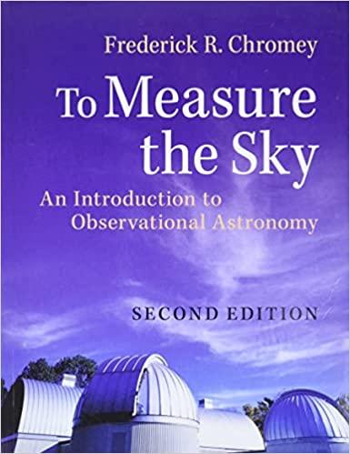 to measure the sky an introduction to observational astronomy 2nd edition frederick r. chromey 1107572568,