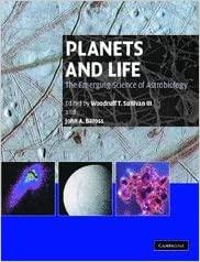 planets and life the emerging science of astrobiology 1st edition woodruff t. sullivan iii, john baross