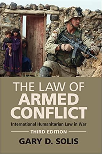 the law of armed conflict international humanitarian law in war 3rd edition gary d. solis 110883163x,
