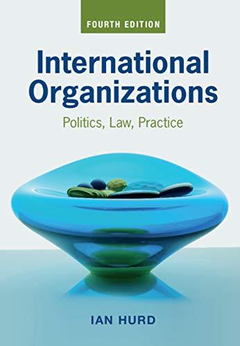 international organizations politics law practice 4th edition ian hurd 110881431x, 9781108814317