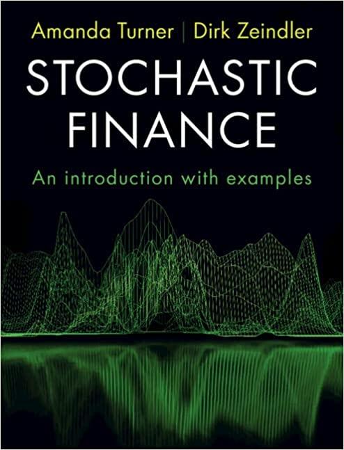 stochastic finance an introduction with examples 1st edition amanda turner, dirk zeindler 1316511251,
