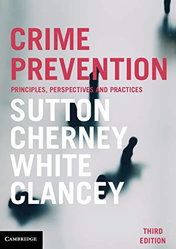 crime prevention principles perspectives and practices 3rd edition adam sutton, adrian cherney, rob white,