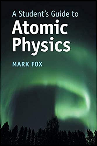 a students guide to atomic physics 1st edition mark fox 1107188733, 9781107188730