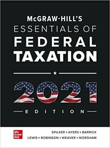 mcgraw hills essentials of federal taxation 2021 edition 12th edition brian spilker, benjamin ayers, john