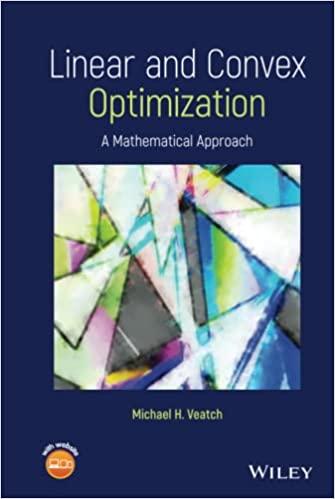 linear and convex optimization a mathematical approach 1st edition michael h. veatch 1119664047, 9781119664048