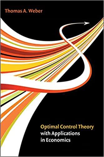 optimal control theory with applications in economics 1st edition thomas a. weber, a.v. kryazhimskiy