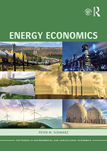 energy economics textbooks in environmental and agricultural economics 1st edition peter m. schwarz