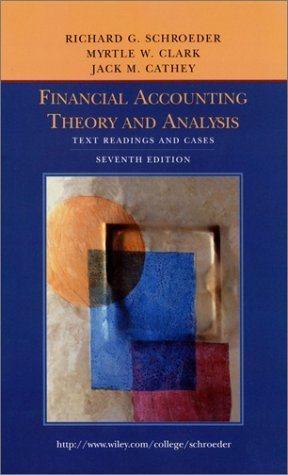 financial accounting theory and analysis text reading and cases 7th edition richard g. schroeder, jack m.