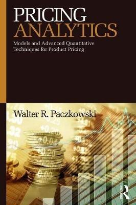 pricing analytics models and advanced quantitative techniques for product pricing 1st edition walter r.