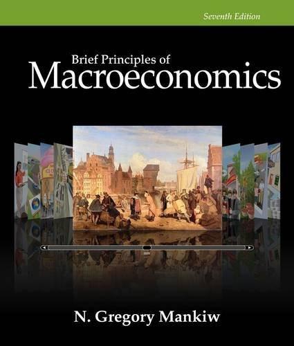 brief principles of macroeconomics 7th edition n. gregory mankiw 1285165926, 9781285165929