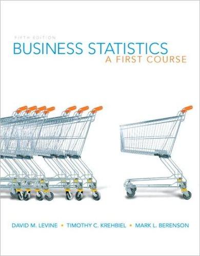 business statistics a first course 5th edition david m. levine, timothy c. krehbiel, mark l. berenson