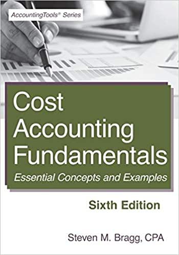 cost accounting fundamentals essential concepts and examples 6th edition steven m. bragg 1642210234,