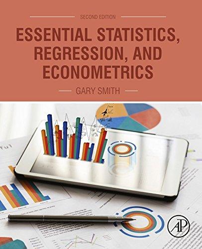 essential statistics, regression, and econometrics 2nd edition gary smith 0128034599, 978-0128034590
