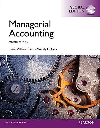 managerial accounting 4th global edition karen wilken braun, wendy m. tietz 1292059427, 9781292059426