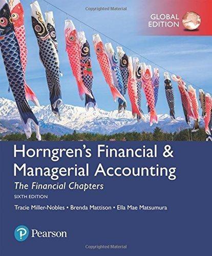 horngrens financial and managerial accounting the financial chapters global edition 6th edition brenda l.