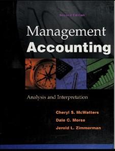 management accounting analysis and interpretation 2nd edition jerold zimmerman, cheryl s mcwatters, dale