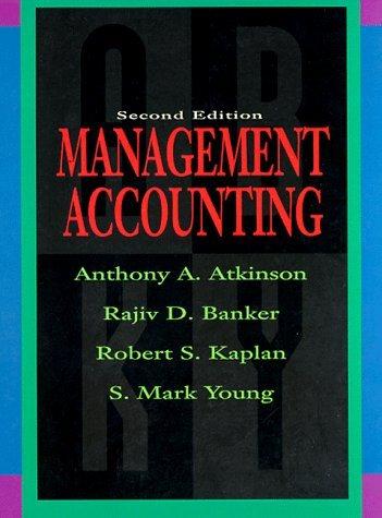management accounting 2nd edition rajiv d. banker, robert s. kaplan, s. mark young, anthony a. tkinson