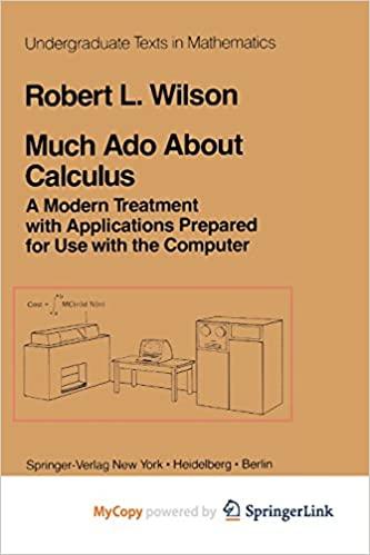 much ado about calculus a modern treatment with applications prepared for use with the computer 1st edition r