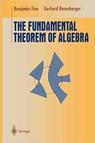 the fundamental theorem of algebra 1st edition benjamin fine, gerhard rosenberger 1461273439, 978-1461273431