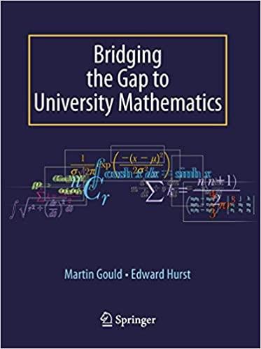 bridging the gap to university mathematics 1st edition edward hurst, martin gould 1848002890, 978-1848002890