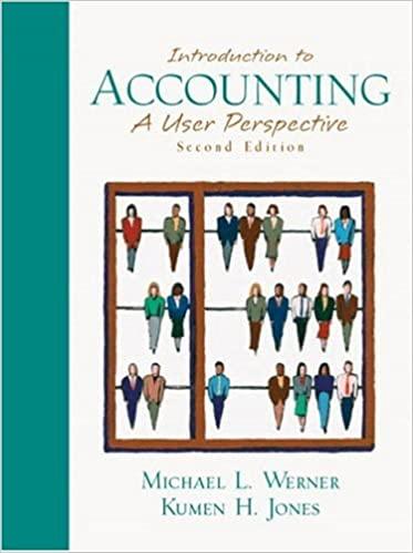 introduction to accounting a user perspective 2nd edition michael l werner, kumen h jones 0130327581,