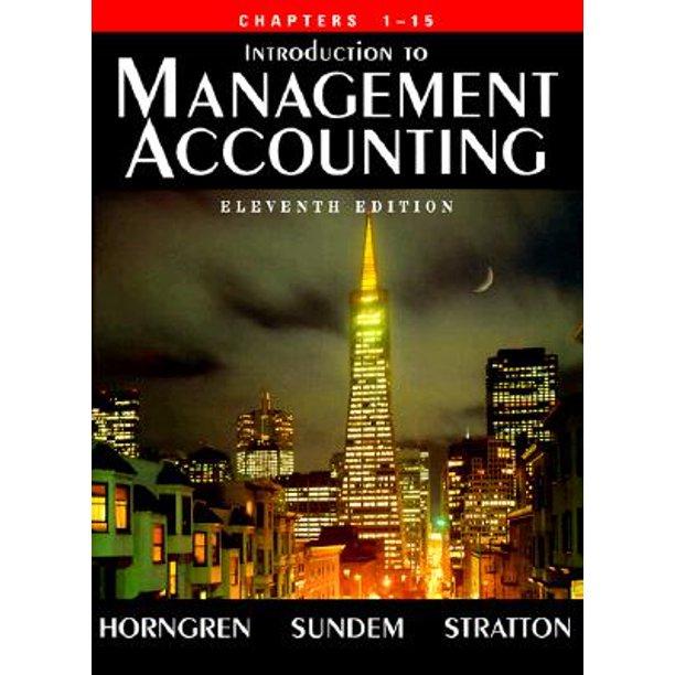 introduction to management accounting chapters 1-15 11th edition charles t. horngren, gary l. sundem, william