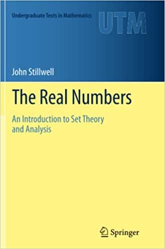 the real numbers an introduction to set theory and analysis 1st edition john stillwell 3319347268,