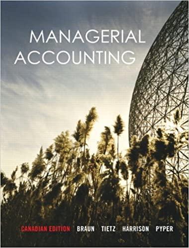 managerial accounting 1st canadian edition karen w. braun, wendy m. tietz, walter t. harrison jr., rhonda