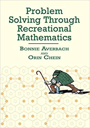 problem solving through recreational mathematics 1st edition bonnie averbach, orin chein 0486409171,