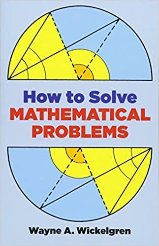 how to solve mathematical problems 1st edition wayne a wickelgren 0486284336, 978-0486284330