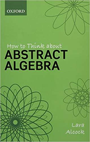 how to think about abstract algebra 1st edition lara alcock 0198843380, 978-0198843382