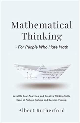 mathematical thinking for people who hate math 1st edition albert rutherford 0198843380, 979-8786540711