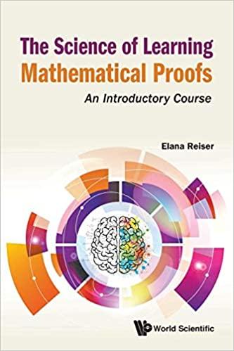 science of learning mathematical proofs the an introductory course 1st edition elana reiser 9811225516,