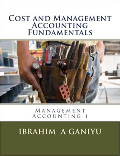 cost and management accounting fundamentals management accounting 1 1st edition ibrahim a ganiyu 1515264831,