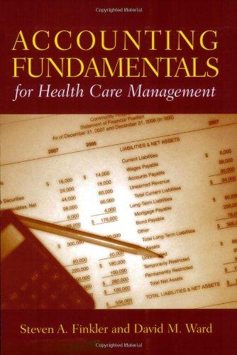 accounting fundamentals for health care management 1st edition steven a. finkler, david m. ward 0763726753,