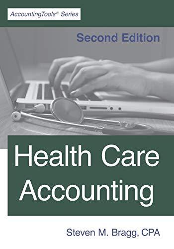 health care accounting 2nd edition steven m. bragg 1642210447, 978-1642210446