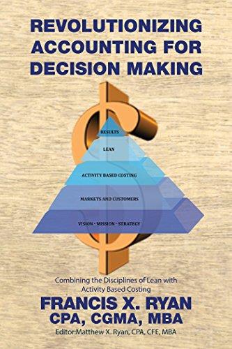 revolutionizing accounting for decision making 1st edition francis x. ryan 1514483734, 978-1514483732