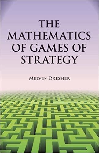 the mathematics of games of strategy 1st edition melvin dresher 048664216x, 978-0486642161