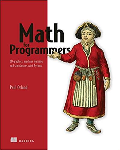 math for programmers 3d graphics machine learning and simulations with python 1st edition paul orland