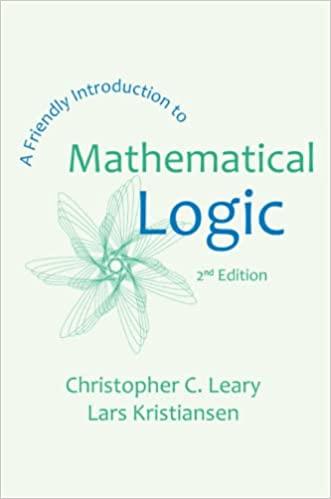 a friendly introduction to mathematical logic 2nd edition christopher c leary, lars kristiansen 1942341075,